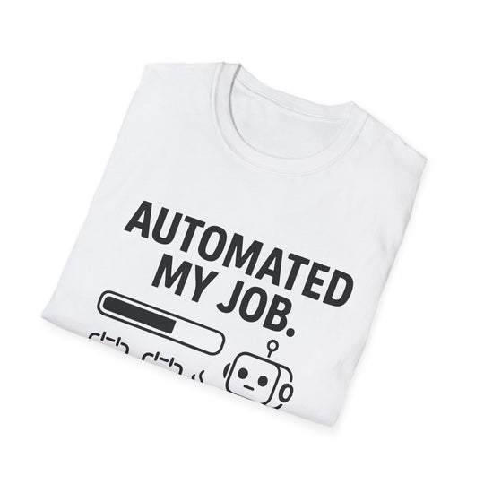 Funny AI Humor T-Shirt - Automated my job, still got scheduled for back-to-back meetings