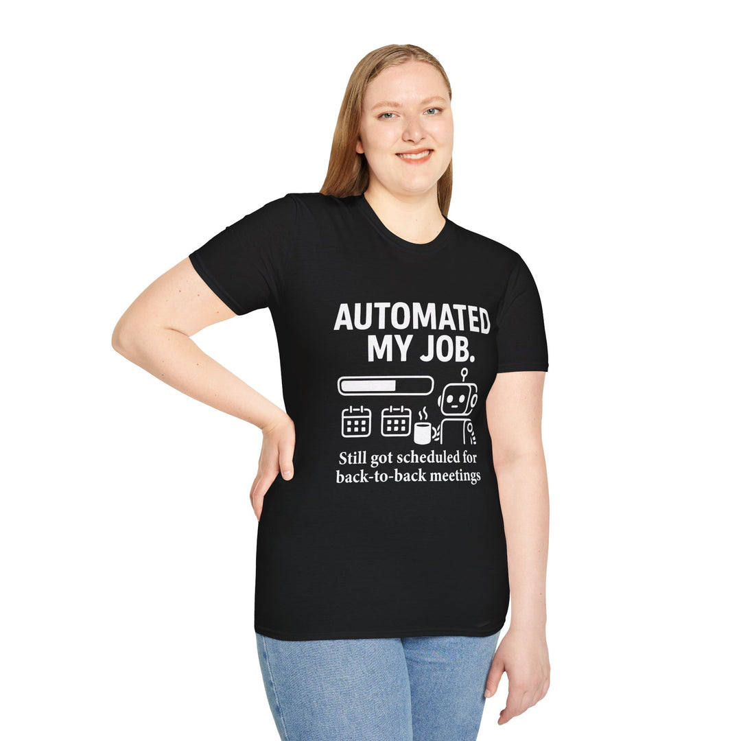 Funny AI Humor T-Shirt - Automated my job, still got scheduled for back-to-back meetings