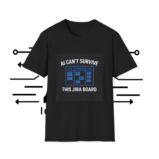 AI Themed T-Shirt - 'AI Can't Survive This Jira Board'