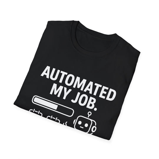 Funny AI Humor T-Shirt - Automated my job, still got scheduled for back-to-back meetings