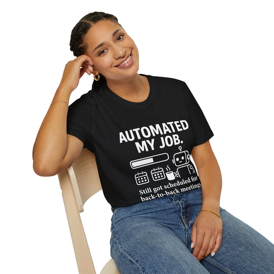 Funny AI Humor T-Shirt - Automated my job, still got scheduled for back-to-back meetings