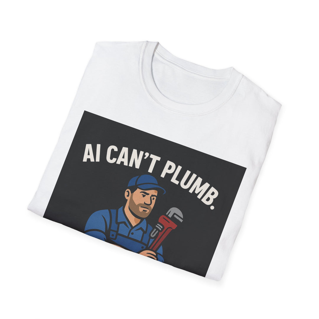 Funny T-Shirt AI Can't Plumb I Unclog the Impossible