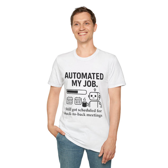 Funny AI Humor T-Shirt - Automated my job, still got scheduled for back-to-back meetings
