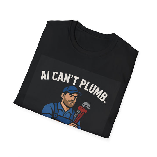 Funny T-Shirt AI Can't Plumb I Unclog the Impossible